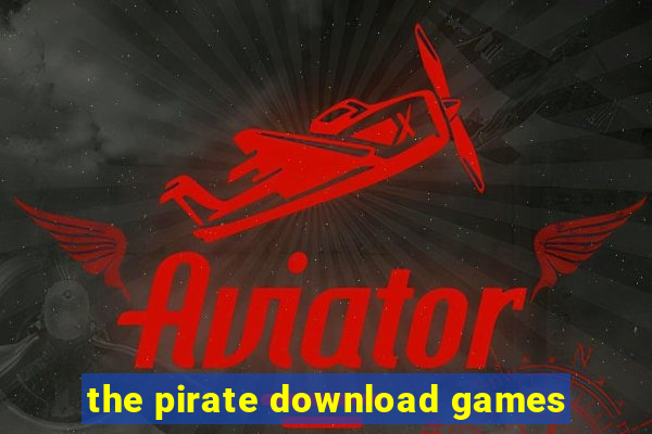 the pirate download games